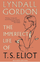 bookcover for 'The Imperfect Life of T S Eliot' , revised and updated Virago edition
